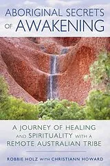 Kartonierter Einband (Kt) Aboriginal Secrets of Awakening von Robbie Holz