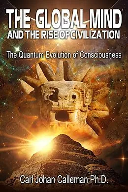 E-Book (epub) The Global Mind and the Rise of Civilization von Carl Johan Calleman