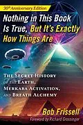 E-Book (epub) Nothing in This Book Is True, But It's Exactly How Things Are von Bob Frissell