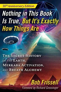 E-Book (epub) Nothing in This Book Is True, But It's Exactly How Things Are von Bob Frissell