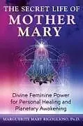Kartonierter Einband The Secret Life of Mother Mary von Marguerite Mary Rigoglioso