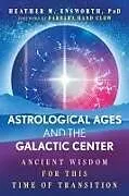 Kartonierter Einband Astrological Ages and the Galactic Center von Heather M Ensworth