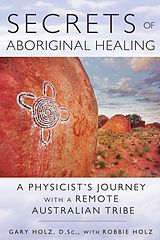 E-Book (epub) Secrets of Aboriginal Healing von Gary Holz