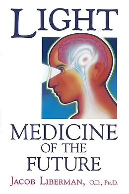 E-Book (epub) Light: Medicine of the Future von Jacob Liberman