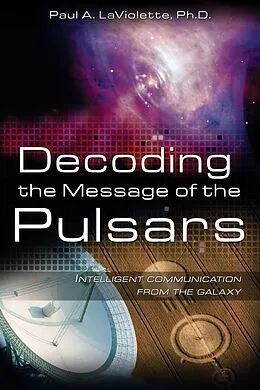 E-Book (epub) Decoding the Message of the Pulsars von Paul A. LaViolette