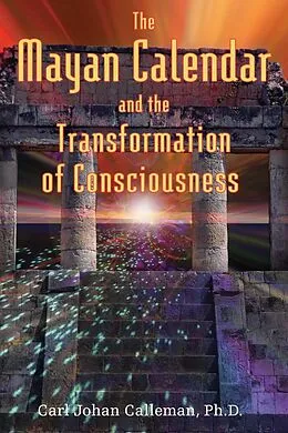 E-Book (epub) The Mayan Calendar and the Transformation of Consciousness von Carl Johan Calleman