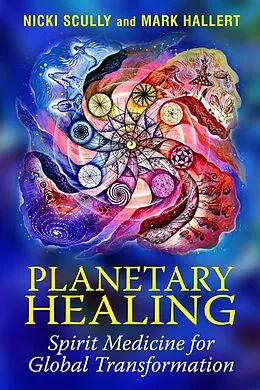 E-Book (epub) Planetary Healing von Nicki Scully, Mark Hallert