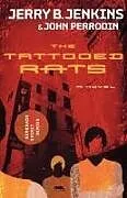 Kartonierter Einband The Tattooed Rats von Jerry B. Jenkins, John Perrodin