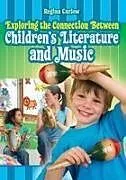 Kartonierter Einband Exploring the Connection Between Children's Literature and Music von Regina Carlow