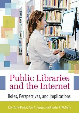E-Book (pdf) Public Libraries and the Internet von John Carlo Bertot, Charles R. McClure, Paul T. Jaeger