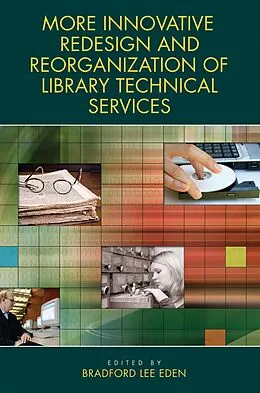 E-Book (pdf) More Innovative Redesign and Reorganization of Library Technical Services von Bradford Lee Eden
