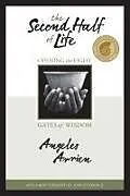 Kartonierter Einband The Second Half of Life von Angeles Arrien