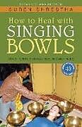 Couverture cartonnée How to Heal with Singing Bowls: Traditional Tibetan Healing Methods de Suren Shrestha