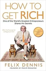Kartonierter Einband How to Get Rich von Dennis Felix