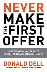 Kartonierter Einband Never Make the First Offer von Donald Dell, John Boswell