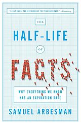 Couverture cartonnée The Half-Life of Facts de Samuel Arbesman