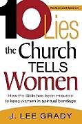 Kartonierter Einband Ten Lies the Church Tells Women von J Lee Grady