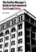E-Book (epub) The Facility Manager's Guide to Environmental Health and Safety von Brian J. Gallant