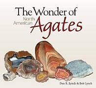 Couverture cartonnée The Wonder of North American Agates de Dan R. Lynch, Bob Lynch