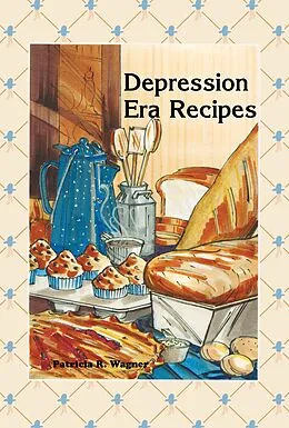 E-Book (epub) Depression Era Recipes von Patricia Wagner