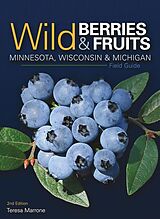 eBook (epub) Wild Berries & Fruits Field Guide of Minnesota, Wisconsin & Michigan de Teresa Marrone