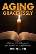 E-Book (epub) Aging Gracelessly von Tom Bennett