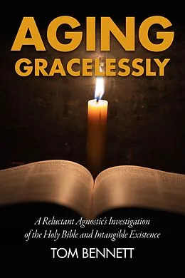 E-Book (epub) Aging Gracelessly von Tom Bennett