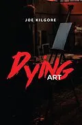 E-Book (epub) Dying Art von Joe Kilgore