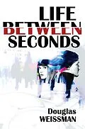 E-Book (epub) Life Between Seconds von Douglas Weissman