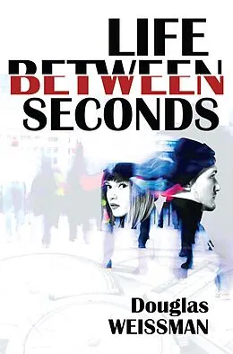E-Book (epub) Life Between Seconds von Douglas Weissman