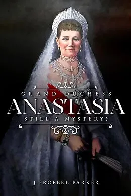 E-Book (epub) Grand Duchess Anastasia von J. Froebel-Parker