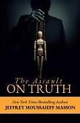 Kartonierter Einband The Assault on Truth von Jeffrey Masson