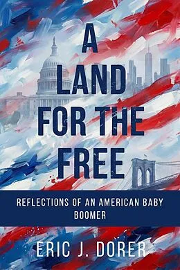 E-Book (epub) A Land for the Free von Eric J. Dorer