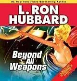 Audio CD (CD/SACD) Beyond All Weapons von L Ron Hubbard