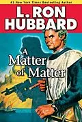 E-Book (epub) A Matter of Matter von L. Ron Hubbard