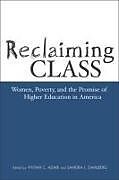 Reclaiming Class: Women, Poverty, and the Promise of Higher Education in America