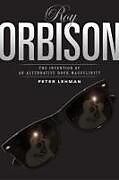 Couverture cartonnée Roy Orbison: Invention of an Alternative Rock Masculinity de Peter Lehman