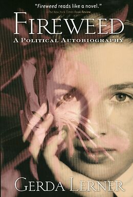 Kartonierter Einband Fireweed: A Political Autobiography von Gerda Lerner