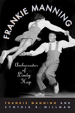 Kartonierter Einband Frankie Manning: Ambassador of Lindy Hop von Frankie Manning, Cynthia Millman