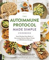 Kartonierter Einband Autoimmune Protocol Made Simple Cookbook von Sophie Van Tiggelen