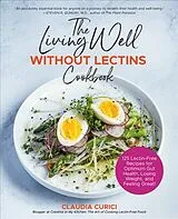 Kartonierter Einband The Living Well Without Lectins Cookbook von Claudia Curici