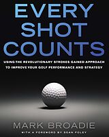 Livre Relié Every Shot Counts de Mark Broadie