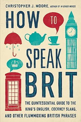 Fester Einband How to Speak Brit von Christopher Moore