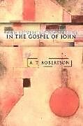 Kartonierter Einband The Divinity of Christ in the Gospel of John von A. T. Robertson