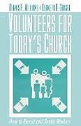 Couverture cartonnée Volunteers for Today's Church de Dennis E. Williams, Kenneth O. Gangel
