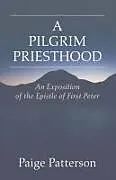 Kartonierter Einband A Pilgrim Priesthood von Paige Patterson