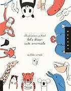 Couverture cartonnée Illustration School: Let's Draw Cute Animals de Sachiko Umoto