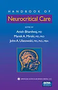 E-Book (pdf) Handbook of Neurocritical Care von Anish Bhardwaj, Marek A. Mirski, John A. Ulatowski