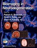 E-Book (pdf) Bioimaging in Neurodegeneration von Patricia A. Broderick, David N. Rahni, Edwin H. Kolodny