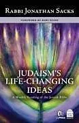Fester Einband Judaism's Life-Changing Ideas: A Weekly Reading of the Jewish Bible von Jonathan Sacks